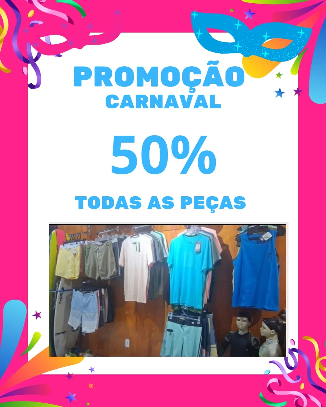 Alerta!! 
Começou a nossa promoção de Carnaval,
50% de desconto em todas as peças (exceto pranchas e acessórios).
Venha aproveitar.
Pagamentos: pix, débito ou espécie.