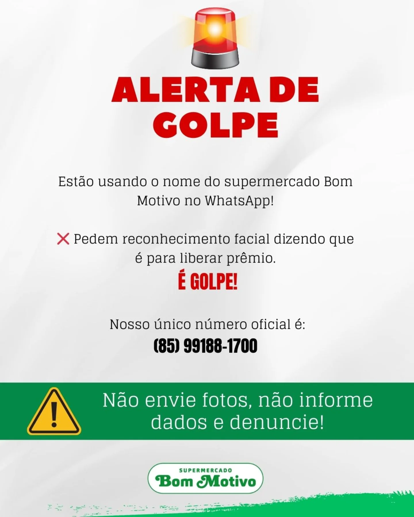 🚨 COMUNICADO IMPORTANTE 🚨

⚠️ Atenção, clientes e amigos!
Golpistas estão se passando pelo Supermercado Bom Motivo através do WhatsApp.